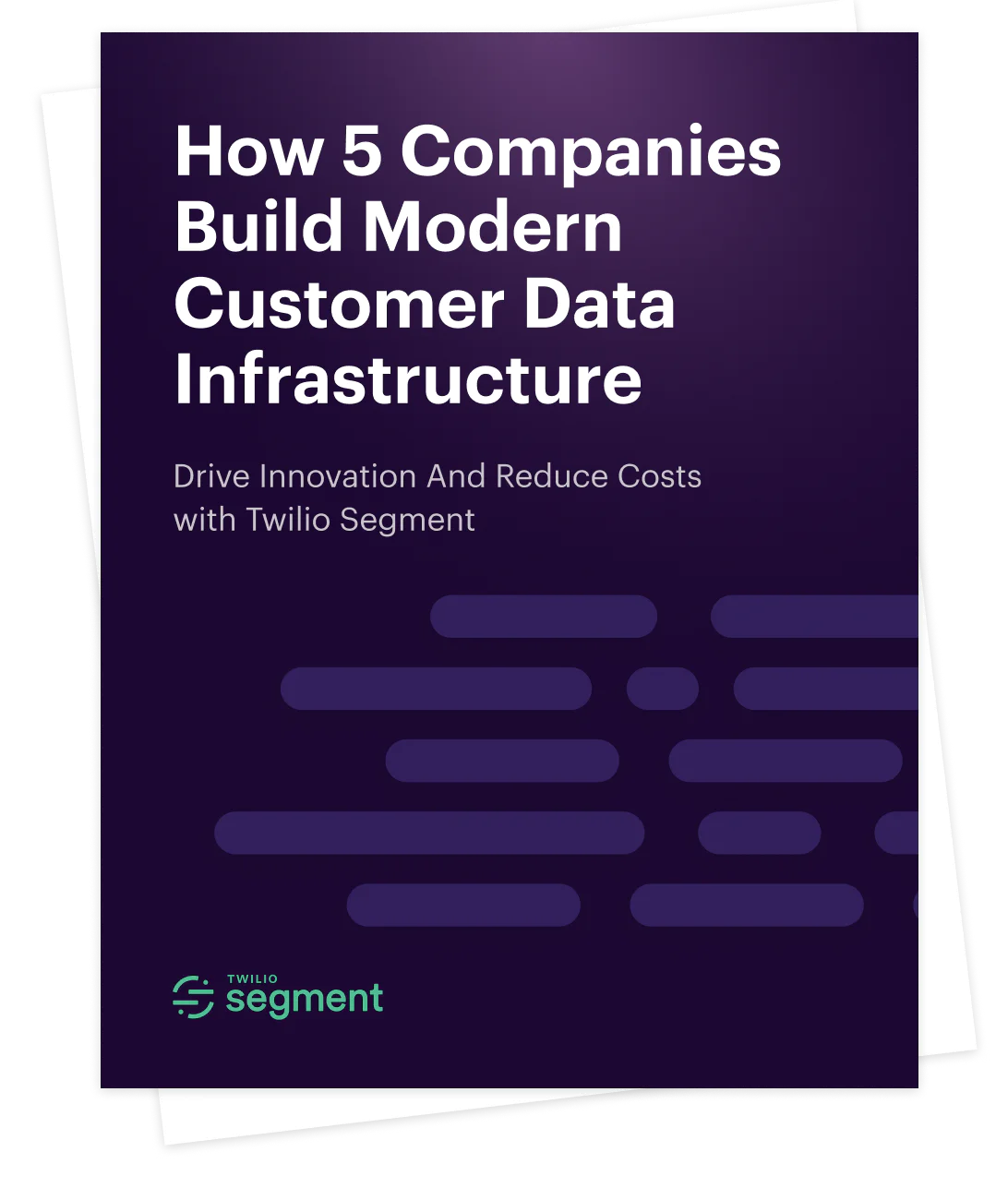 How 5 innovative companies build modern data infrastructure  How Segment enables companies to customize their data infrastructure  How to empower developers, drive innovation, and save thousands of engineering hours with Segment