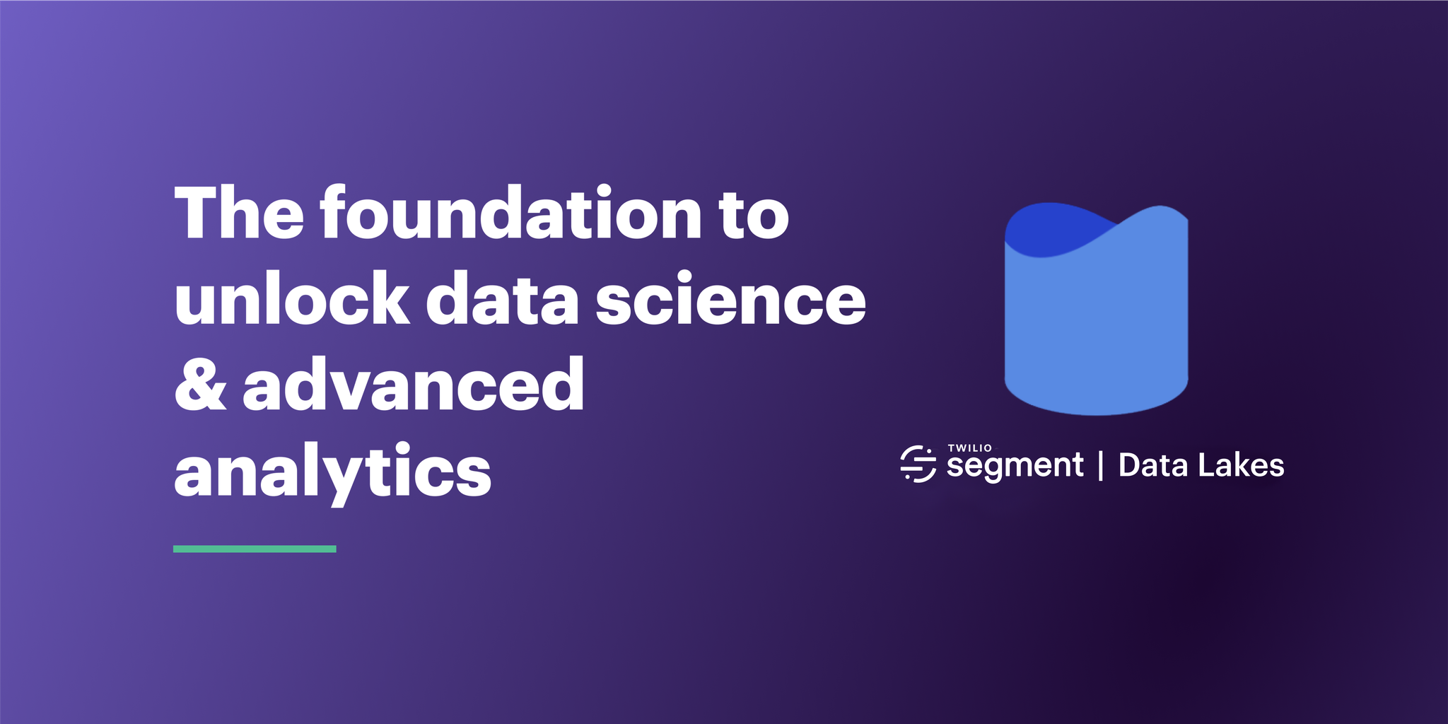 Introducing Twilio Segment Data Lakes | Twilio Segment