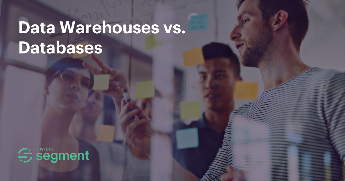 A Deep Dive into Data Warehouses vs. Databases | Twilio Segment