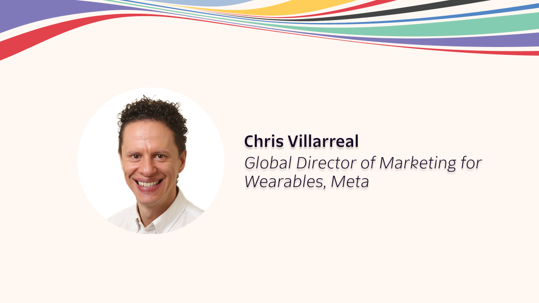 Chris Villarreal, Meta's Global Director of Marketing for Wearables, smiling with a colorful background.