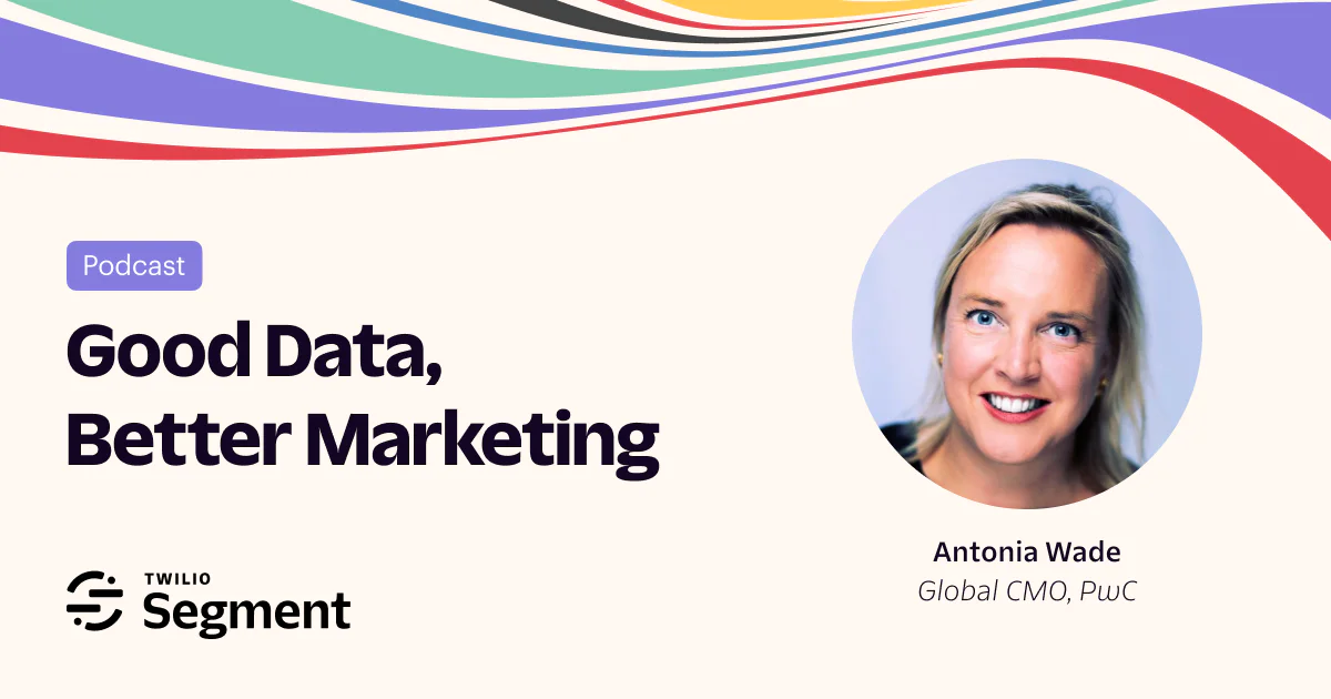 Antonia Wade discussing data and marketing in a Twilio Segment podcast
