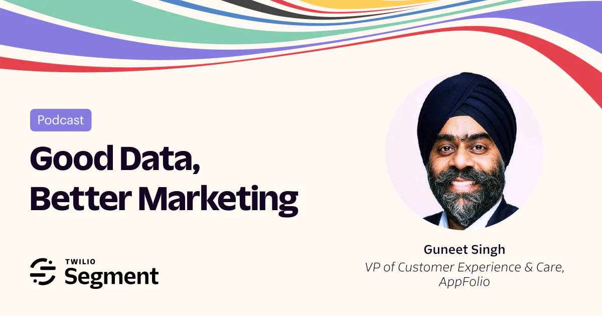 Banner of podcast Good Data, Better Marketing with guest Guneet Singh by Twilio Segment