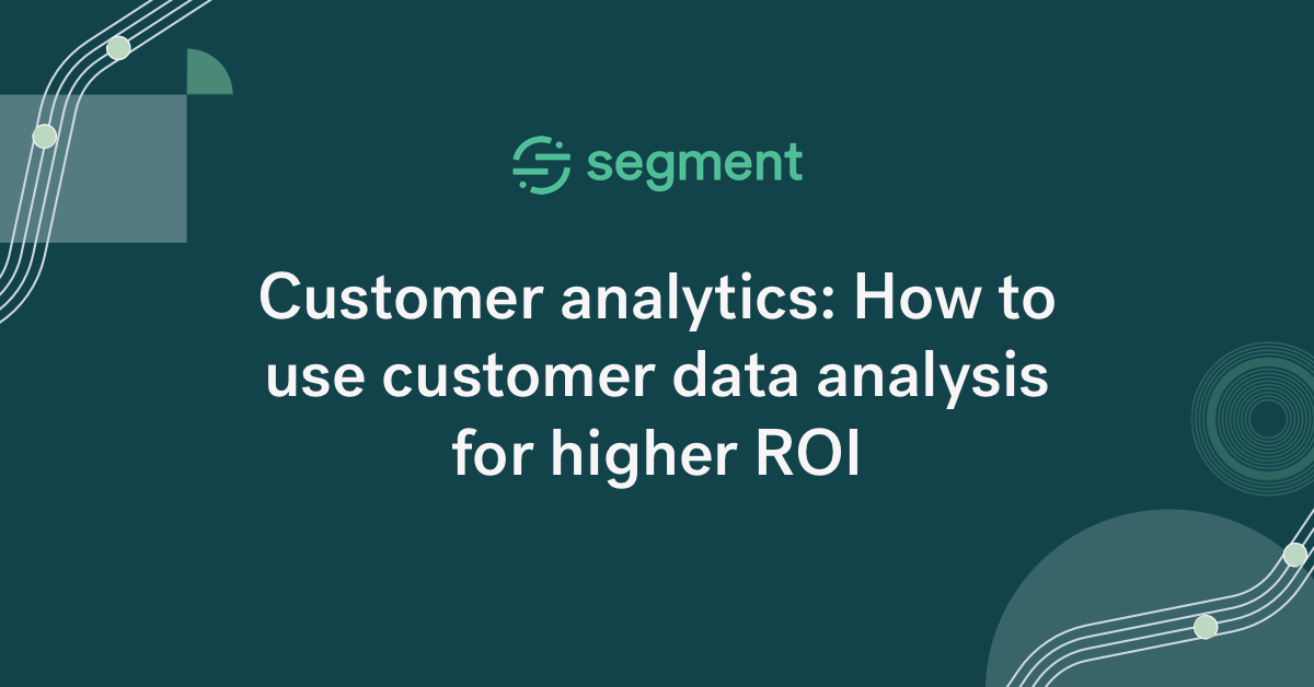 Customer Analytics: How Customer Data Analysis Increases ROI | Twilio ...